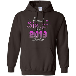 Proud Sister Of 2019 Senior Sister ShirtG185 Gildan Pullover Hoodie 8 oz.