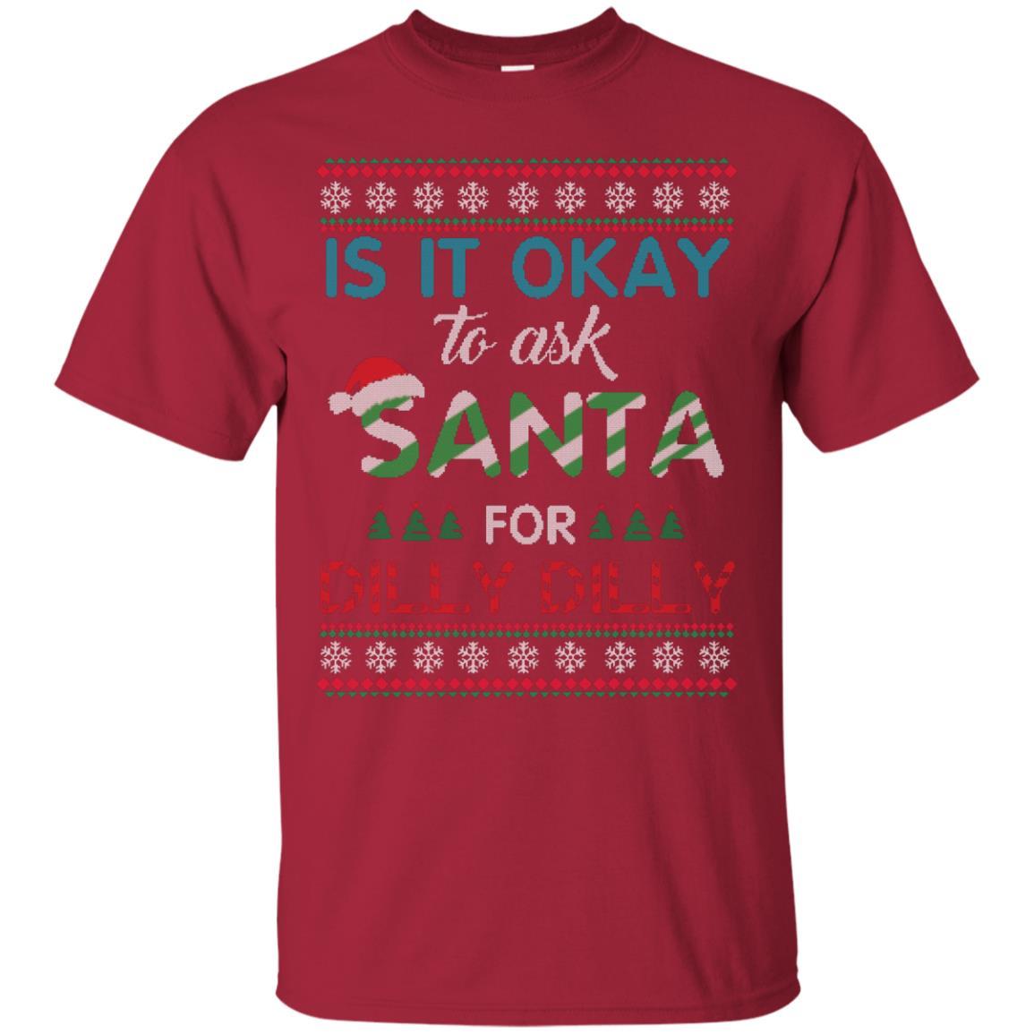 Christmas T-shirt Is It Okay To Ask Santa For Dilly Dilly Cardinal