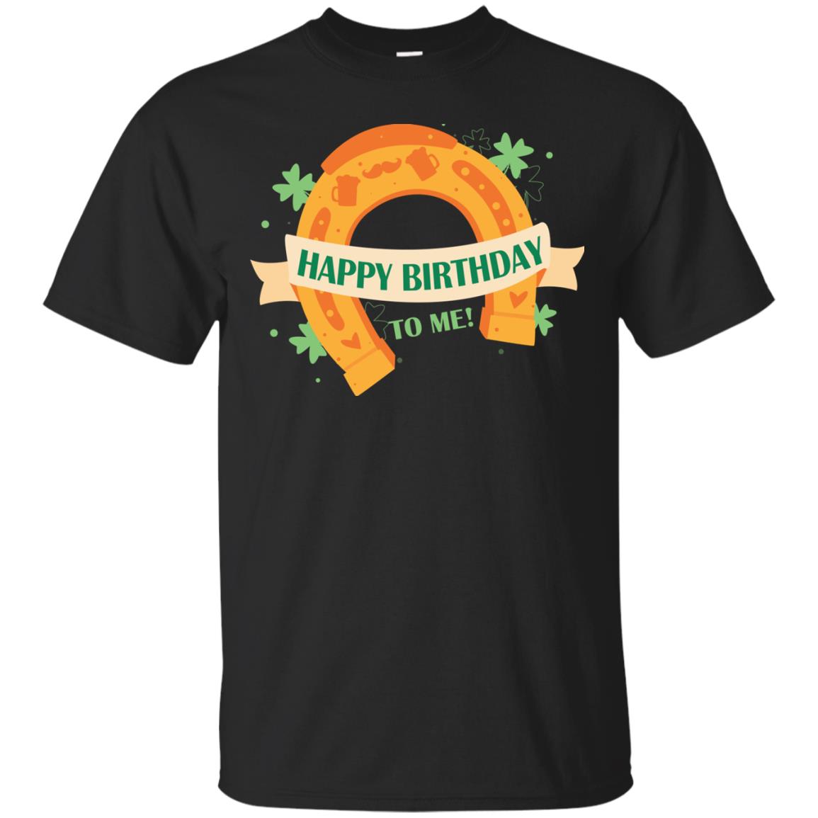 Happy Birthday To Me Shamrocks Saint Patrick's Day T-shirt Black
