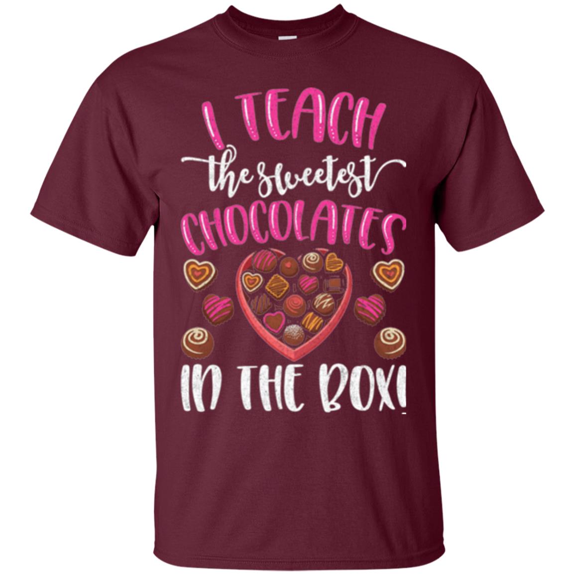 Valentines Day T-shirt I Teach The Sweetest Chocolates In The Box Maroon