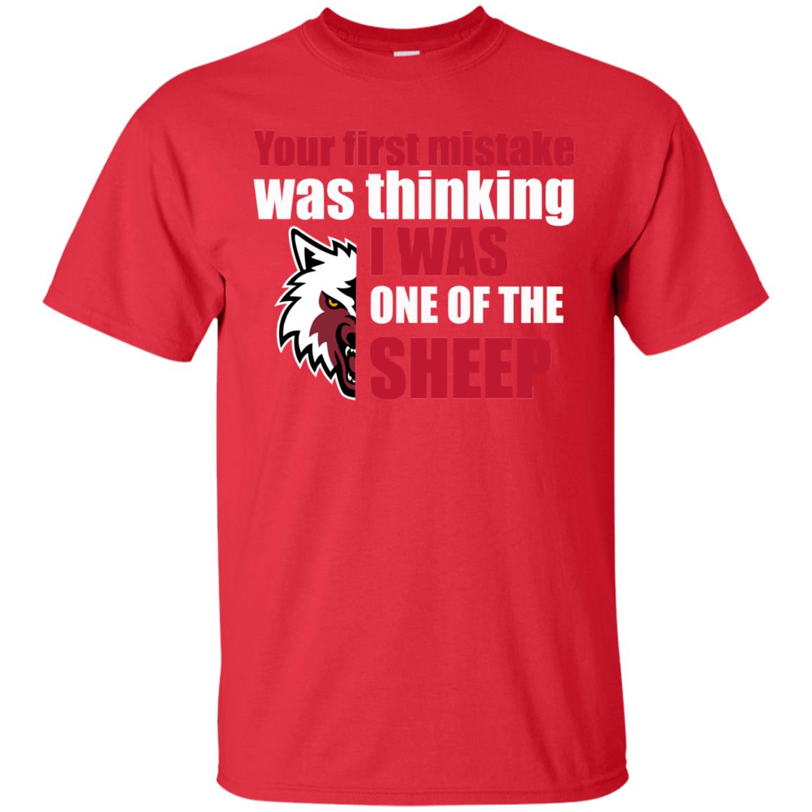 Your First Mistake Was Thinking I Was One Of The Sheep Shirt Red