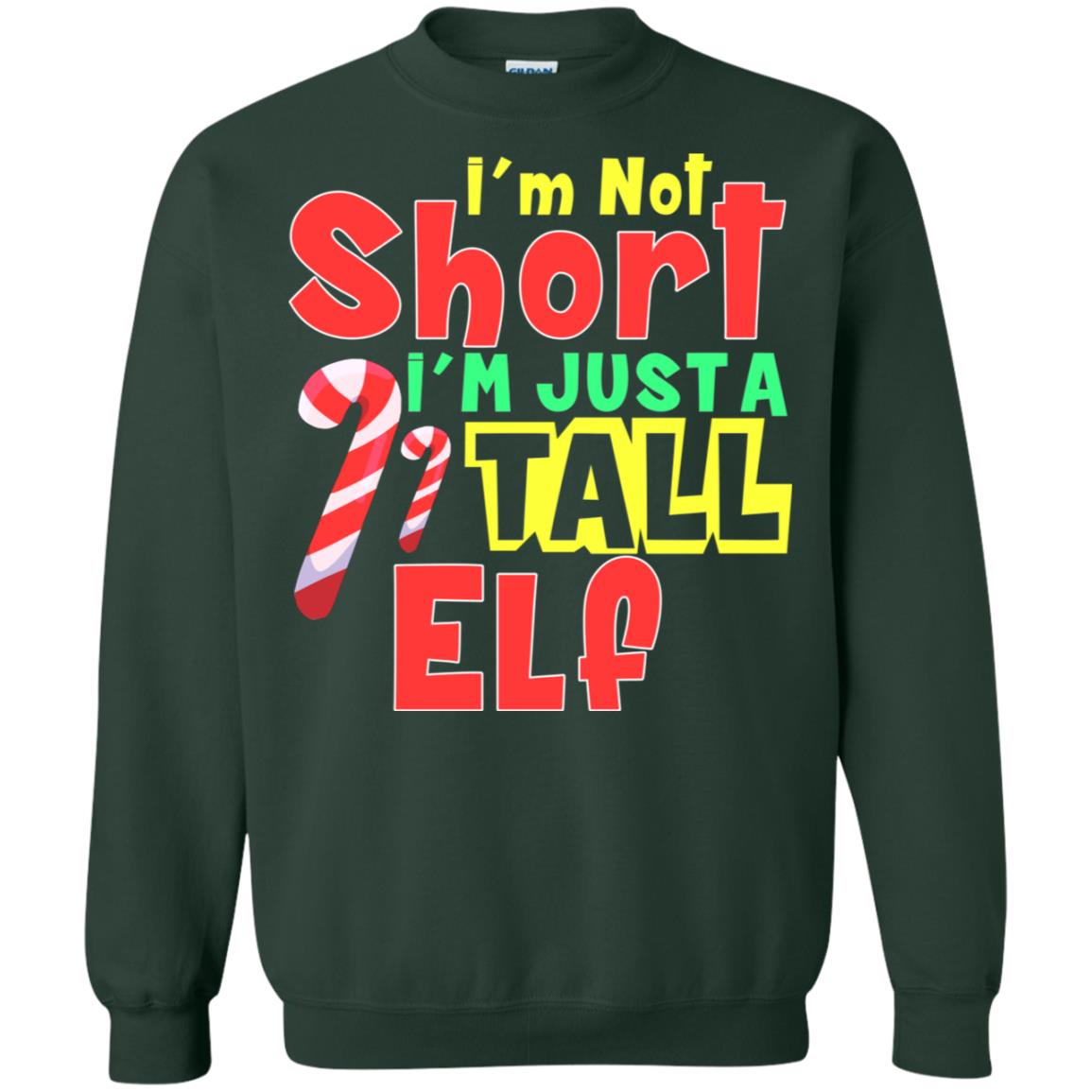 I'm Not Short I'm Just Tall Elf Christmas Gift Shirt Forest Green