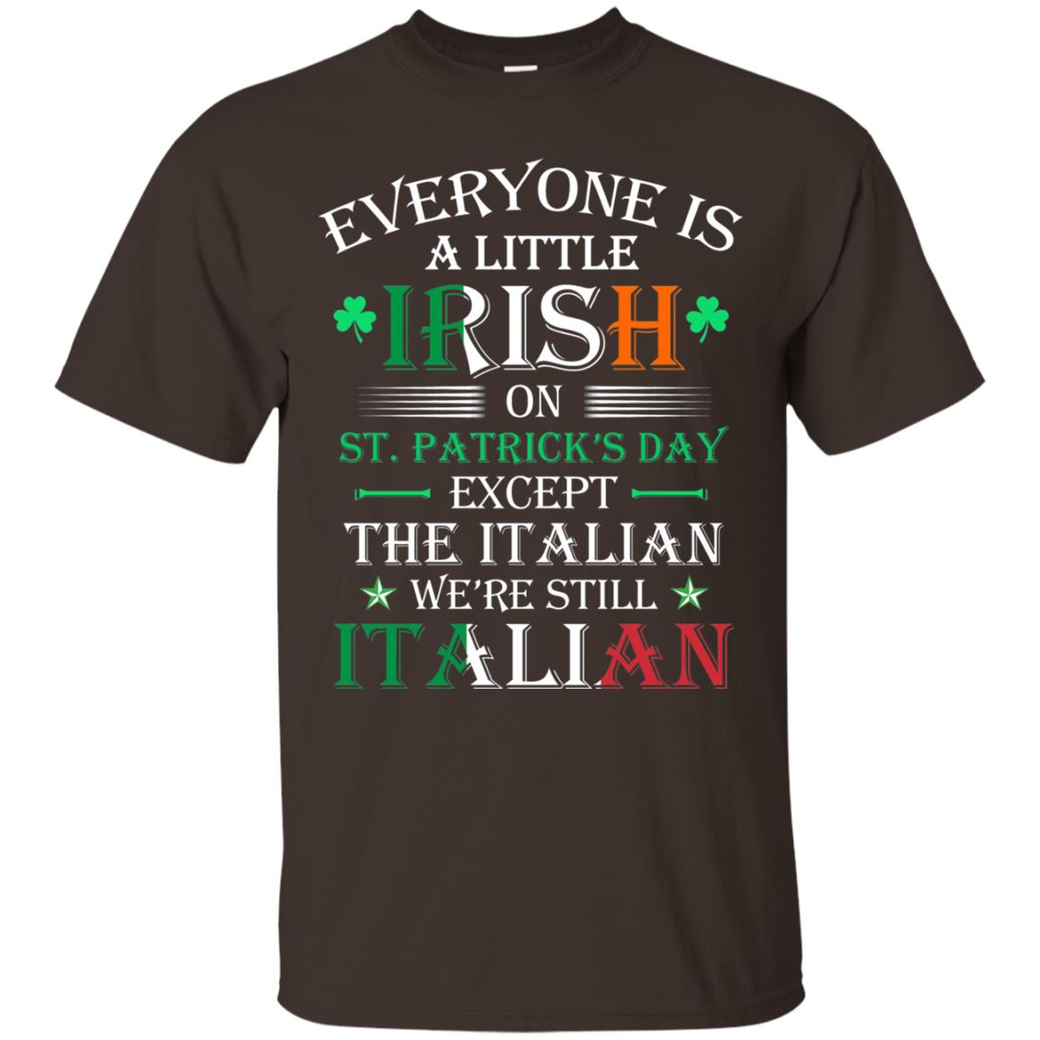 We_re Still Italian On St. Patricks Day T-shirt Dark Chocolate