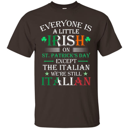 We_re Still Italian On St. Patricks Day T-shirt Dark Chocolate