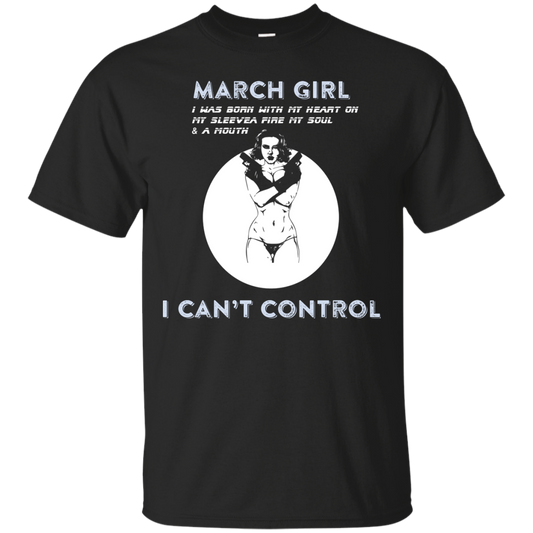 March Girl I Was Born With My Heart T-shirt Black