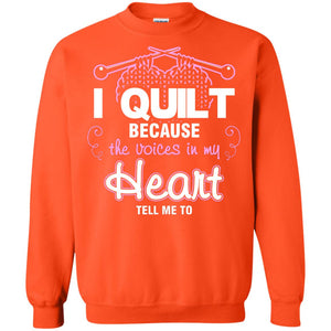 I Quilt Because The Voices In My Head Tell Me To Quilting ShirtG180 Gildan Crewneck Pullover Sweatshirt 8 oz.