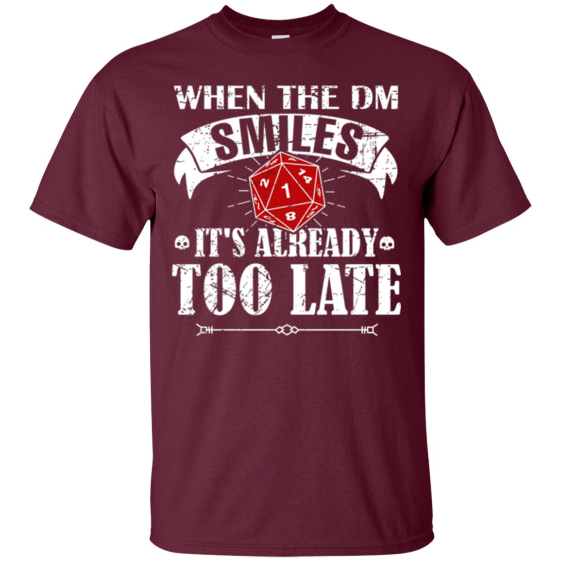 When Dungeon Smiles It_s Too Late T-shirt Maroon