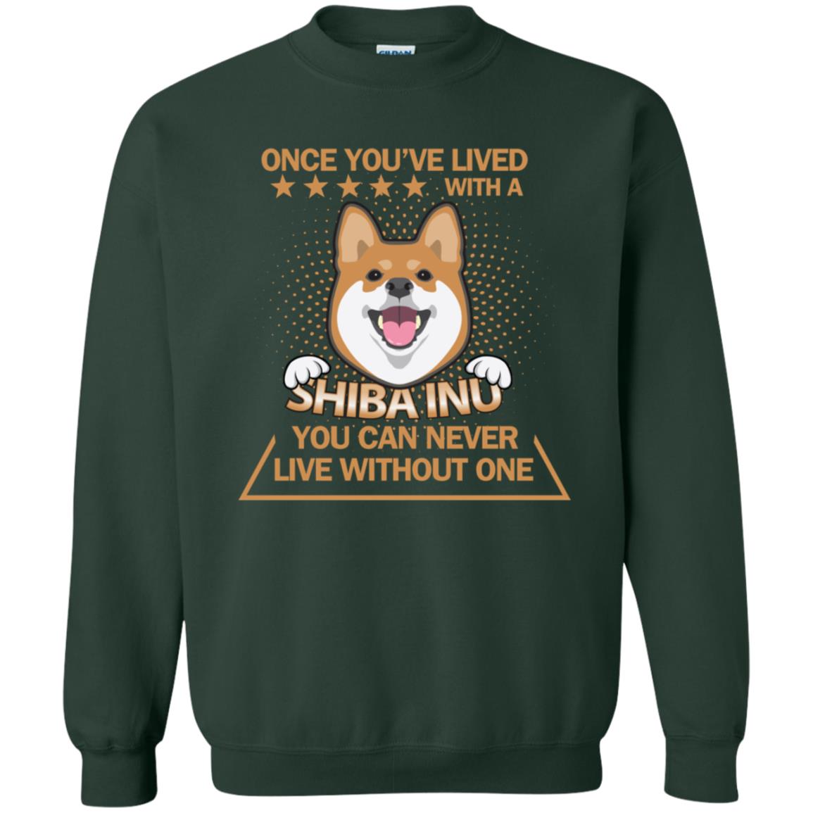 Once You've Lived With A Shiba Inu You Can Never Live Without One Shirt Forest Green