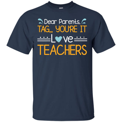 Dear Parents Tag You_re It Love Teachers Last Day Of School Shirt Navy