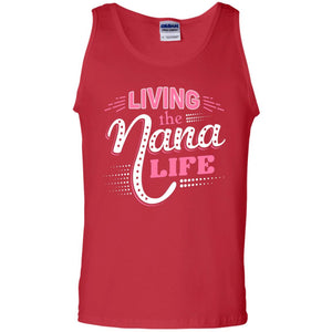 Living The Nana Life Nana T-shirtG220 Gildan 100% Cotton Tank Top