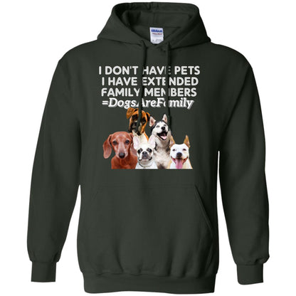 I Don't Have Pets I Have Extended Family Members Shirt Forest Green