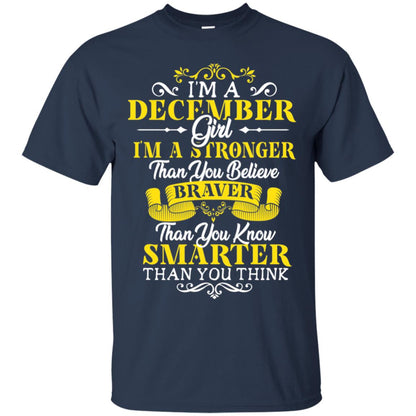I'm A December Girl I'm Stronger Than You Believe Braver Than You Know Smarter Than You Think December Birthday Shirt Navy