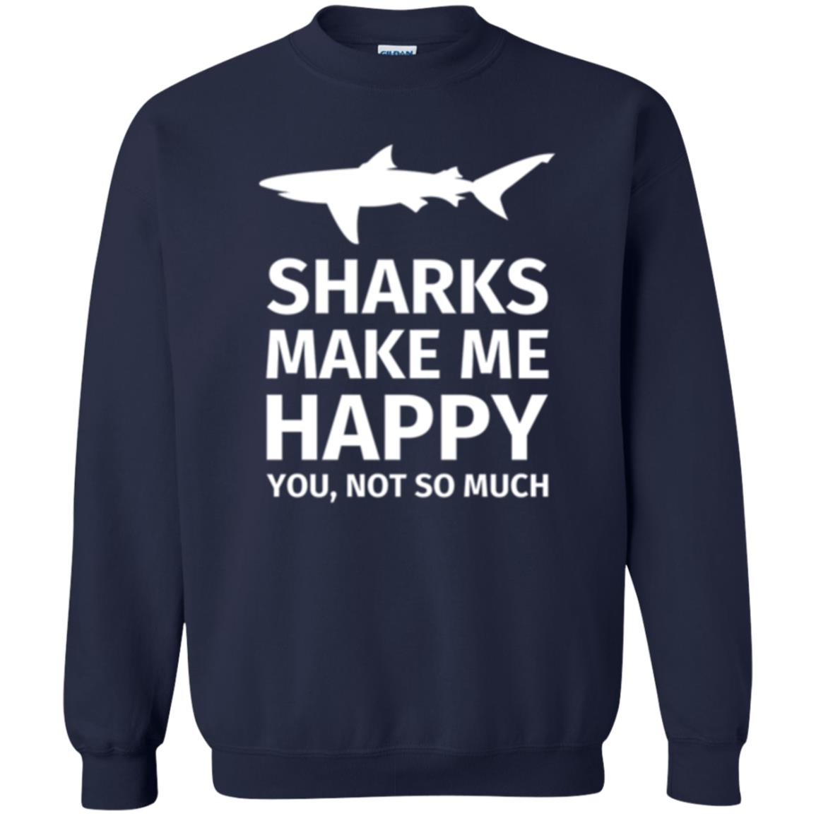 Sharks Lovers T-shirt Make Me Happy You Not So Much Navy