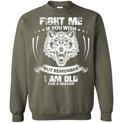 Fight Me If You Wish But Remember I Am Old For A Reason Shirt Military Green