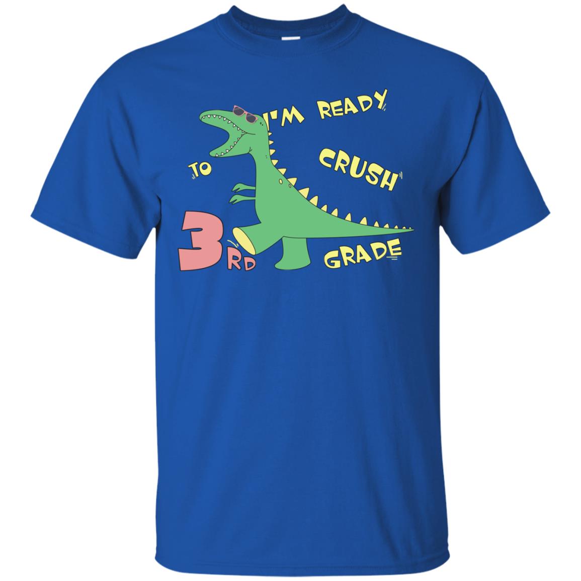 Im Ready To Crush 3rd Grade Back To School Third Grade 2019 Shirt Royal