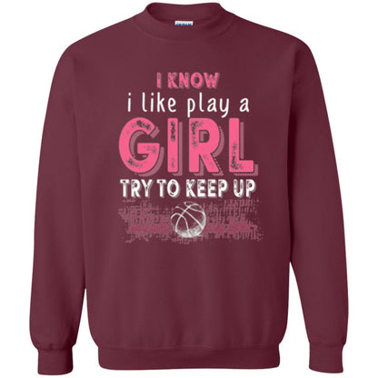 Basketball Lovers T-shirt I Know I Play Like A Girl Maroon