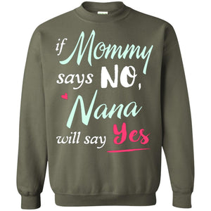 If Mommy Says No Nana Will Say Yes Nana Shirt