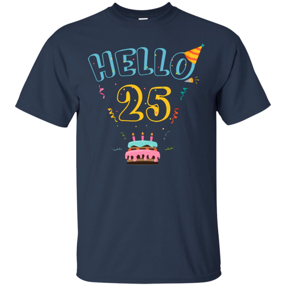 Hello 25 Twenty Five Years Old 25th 1993s Birthday Gift Shirt Navy