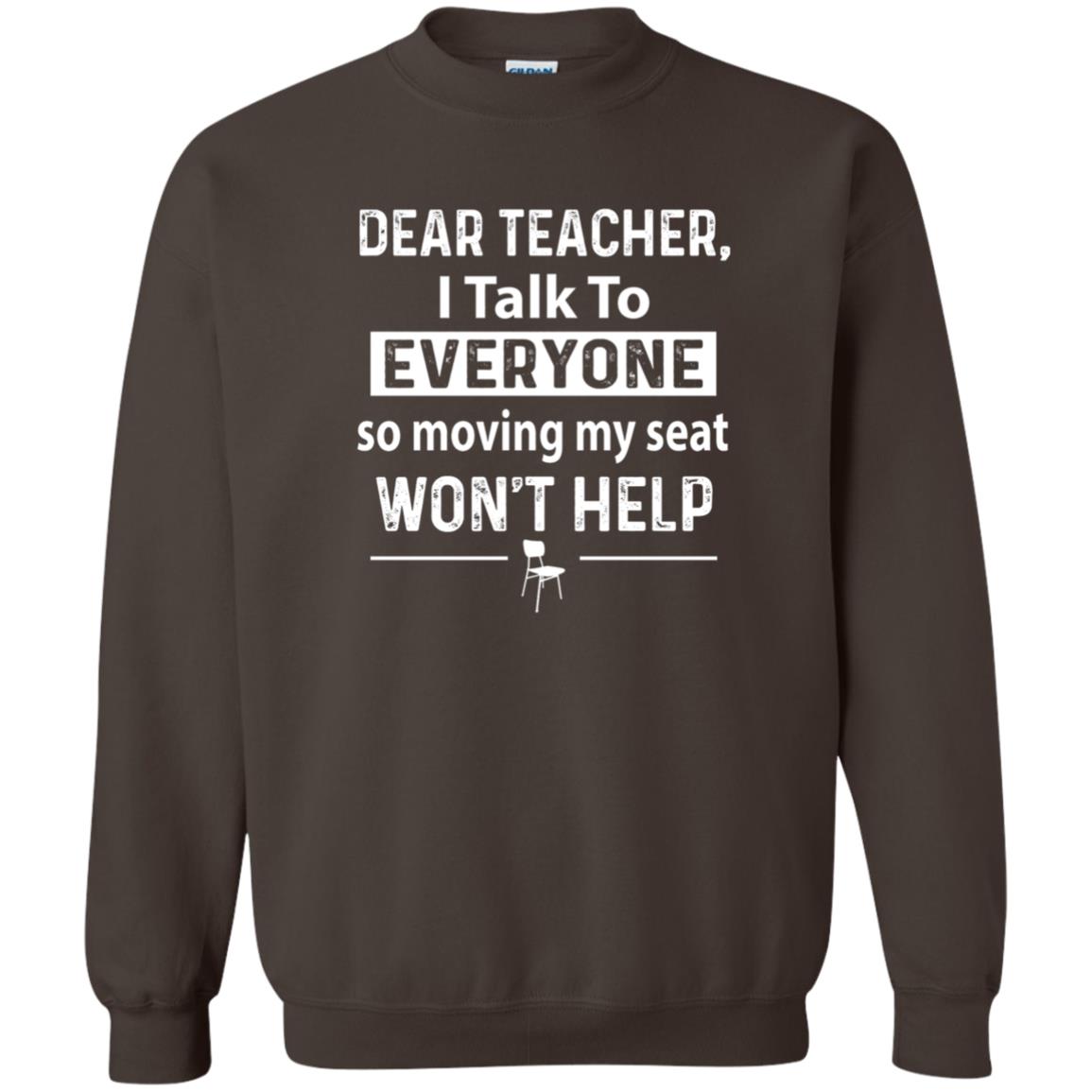Student T-shirt Dear Teacher I Talk To Everyone So Moving My Seat Dark Chocolate