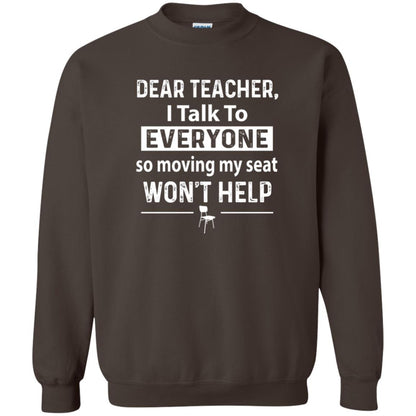 Student T-shirt Dear Teacher I Talk To Everyone So Moving My Seat Dark Chocolate