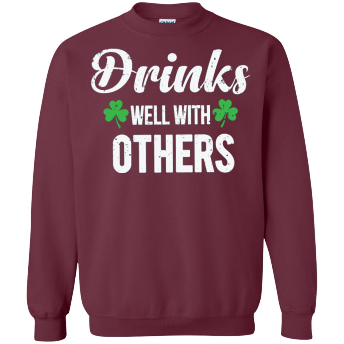 Drinks Well With Others St. Patrick_s Day T-shirt Maroon