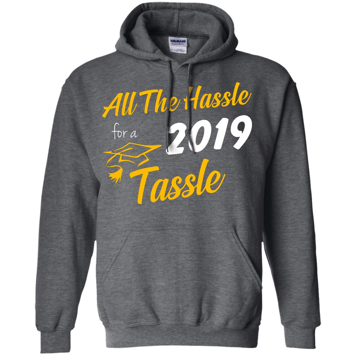 All The Hassle For A 2019 Tassel Graduation Gift Shirt Dark Heather