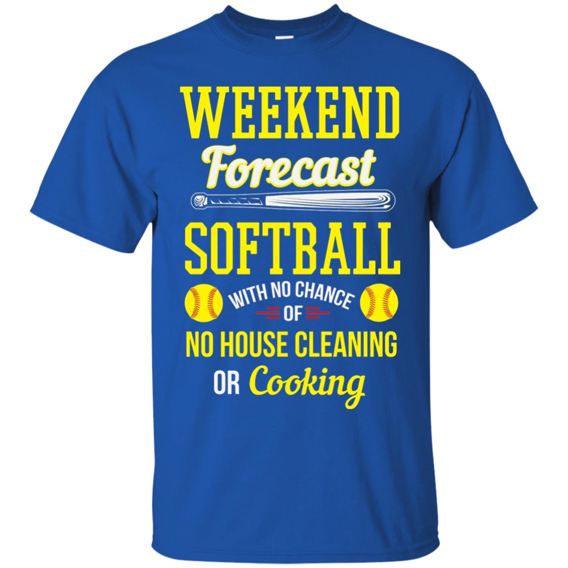 Weekend Forecast Softball No Chance Of No House Cleaning Or Cooking Royal