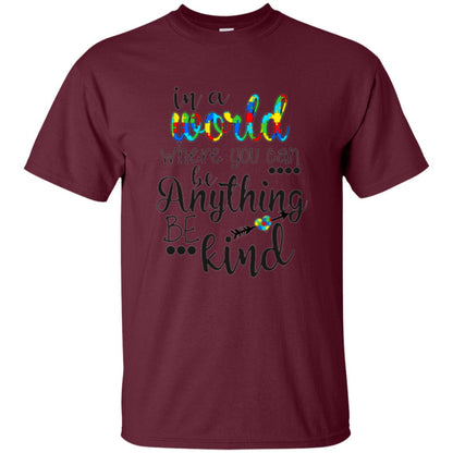 Choose Kind T-shirt In A World Where You Can Maroon
