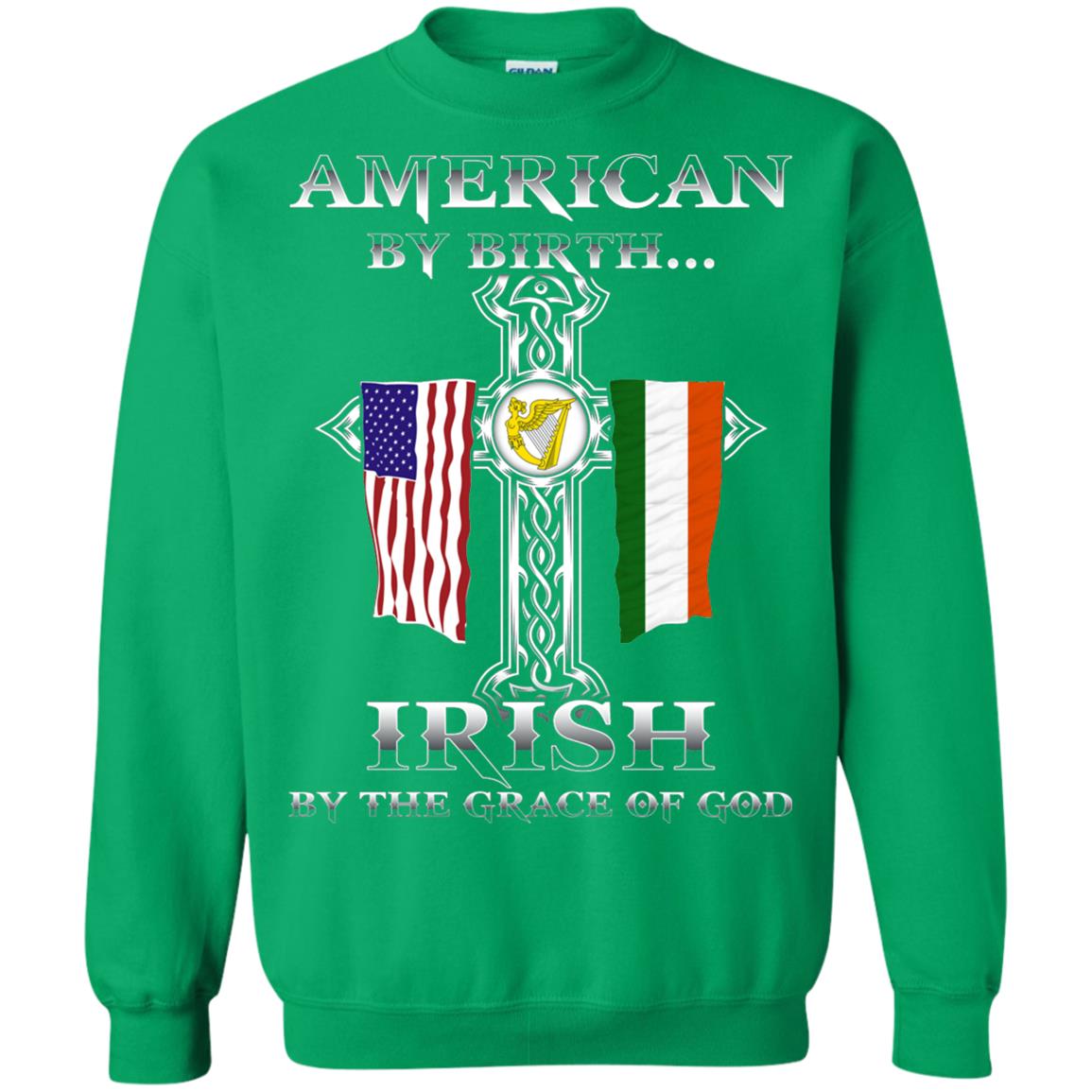 American By Birth Irish By The Grace Of God T-shirt Irish Green