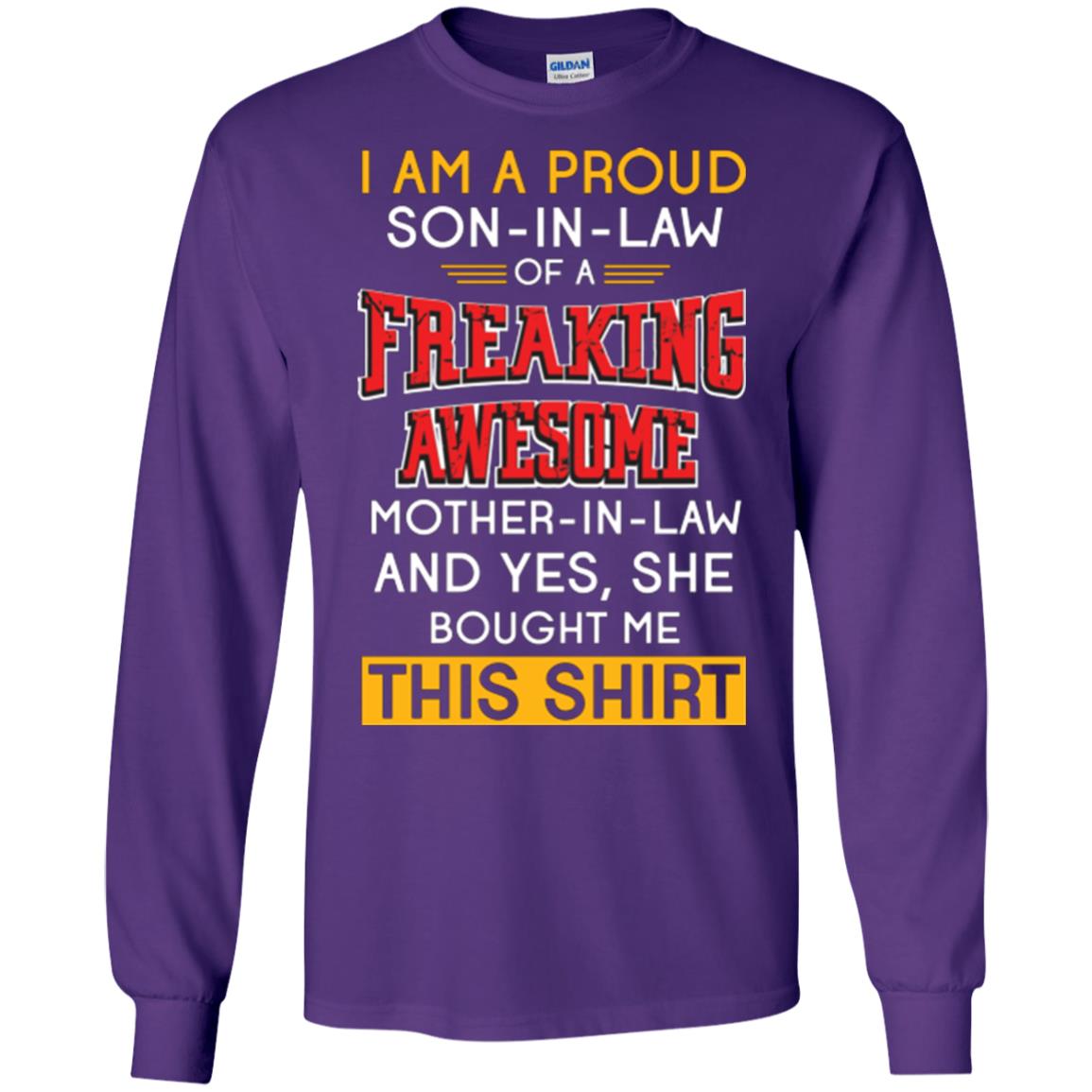 Mommy T-shirt I Am A Proud Son In Law Of A Freaking Awesome Mother -in-law And Yes She Bought Me This Shirt Purple