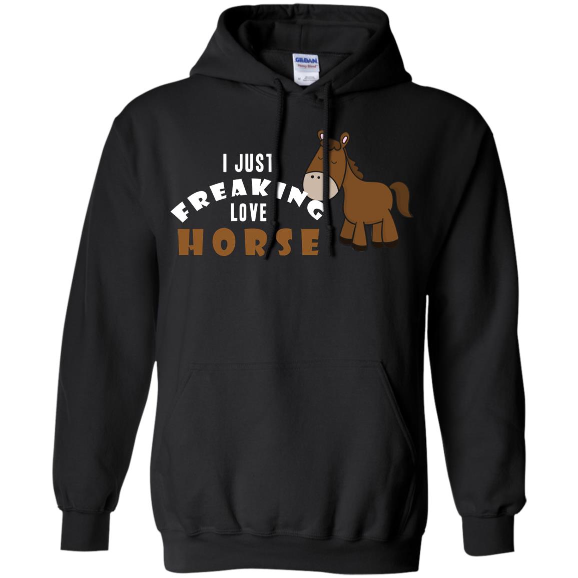 I Just Freaking Love Horse ShirtG185 Gildan Pullover Hoodie 8 oz.