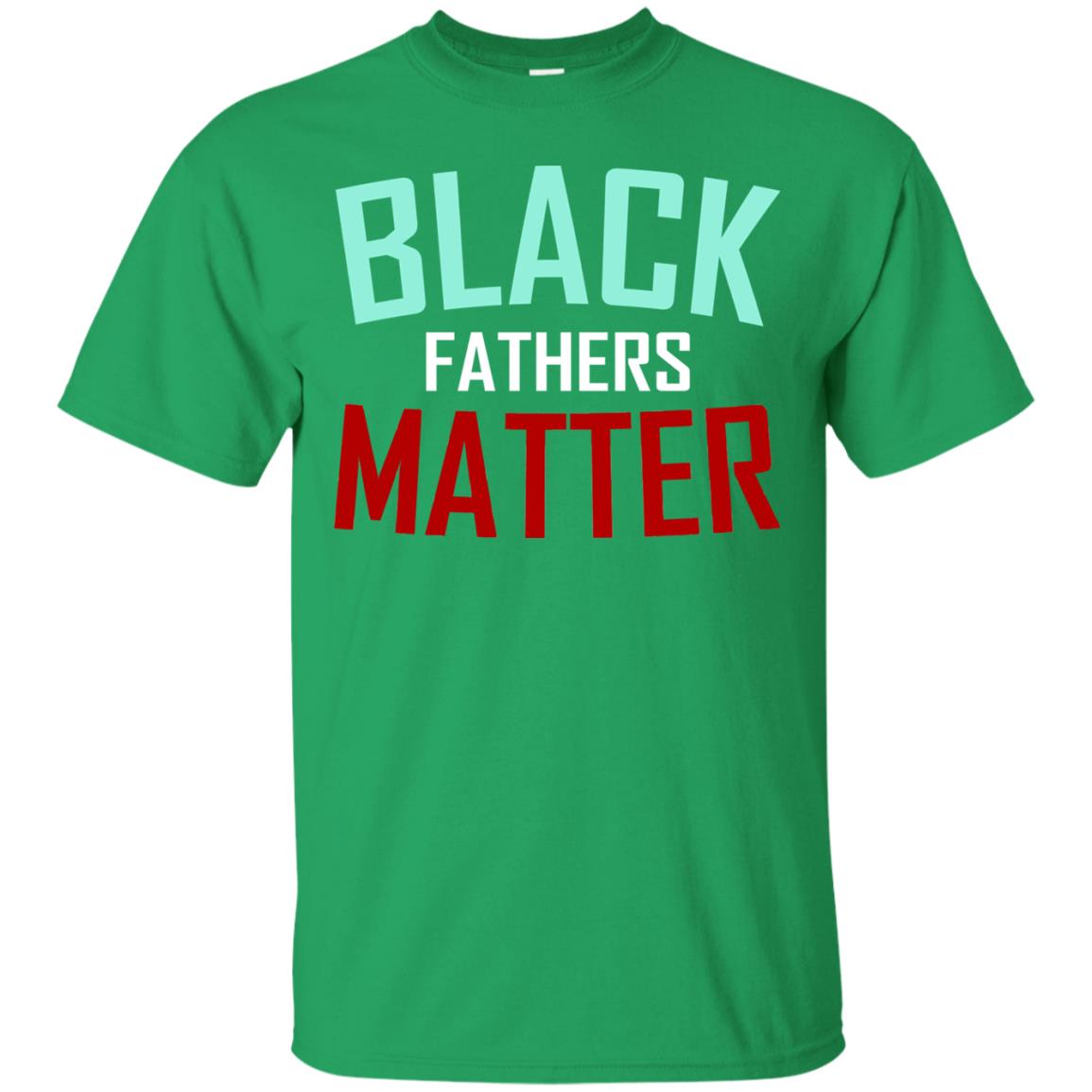 Black Fathers Matter Daddy Shirts Irish Green