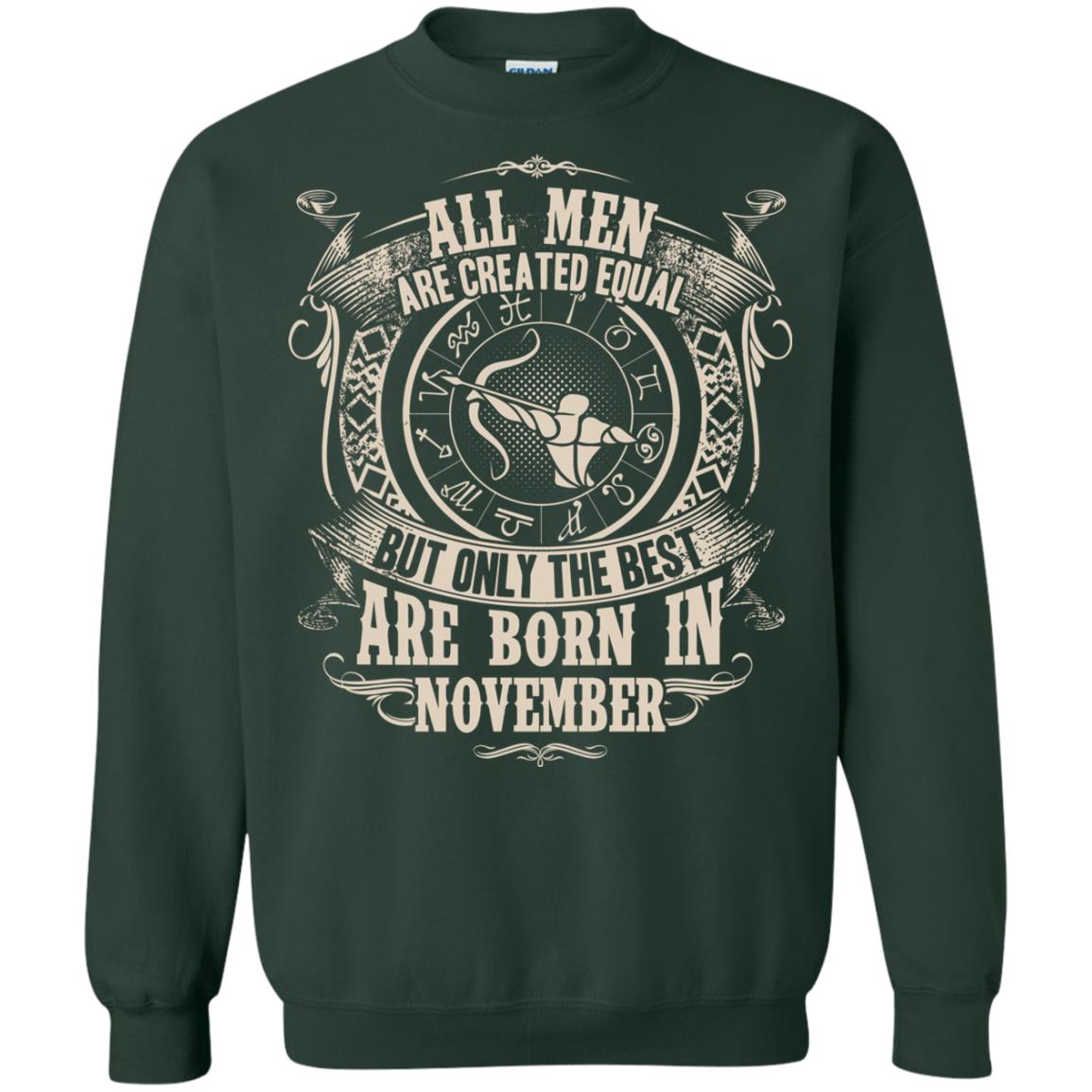 All Men Are Created Equal, But Only The Best Are Born In November T-shirt Forest Green