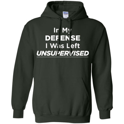 Adult T-shirt In My Defense I Was Left Unsupervised Forest Green