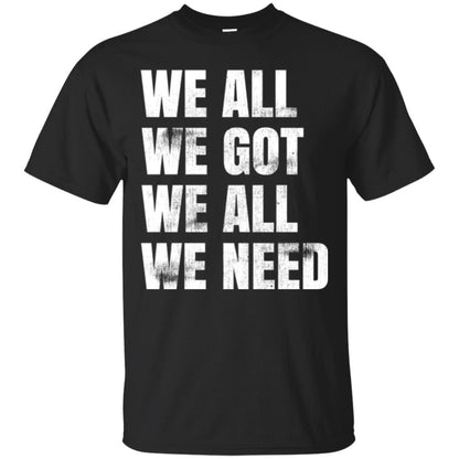 We All We Got We All We Need T-shirt Fly Eagles Black