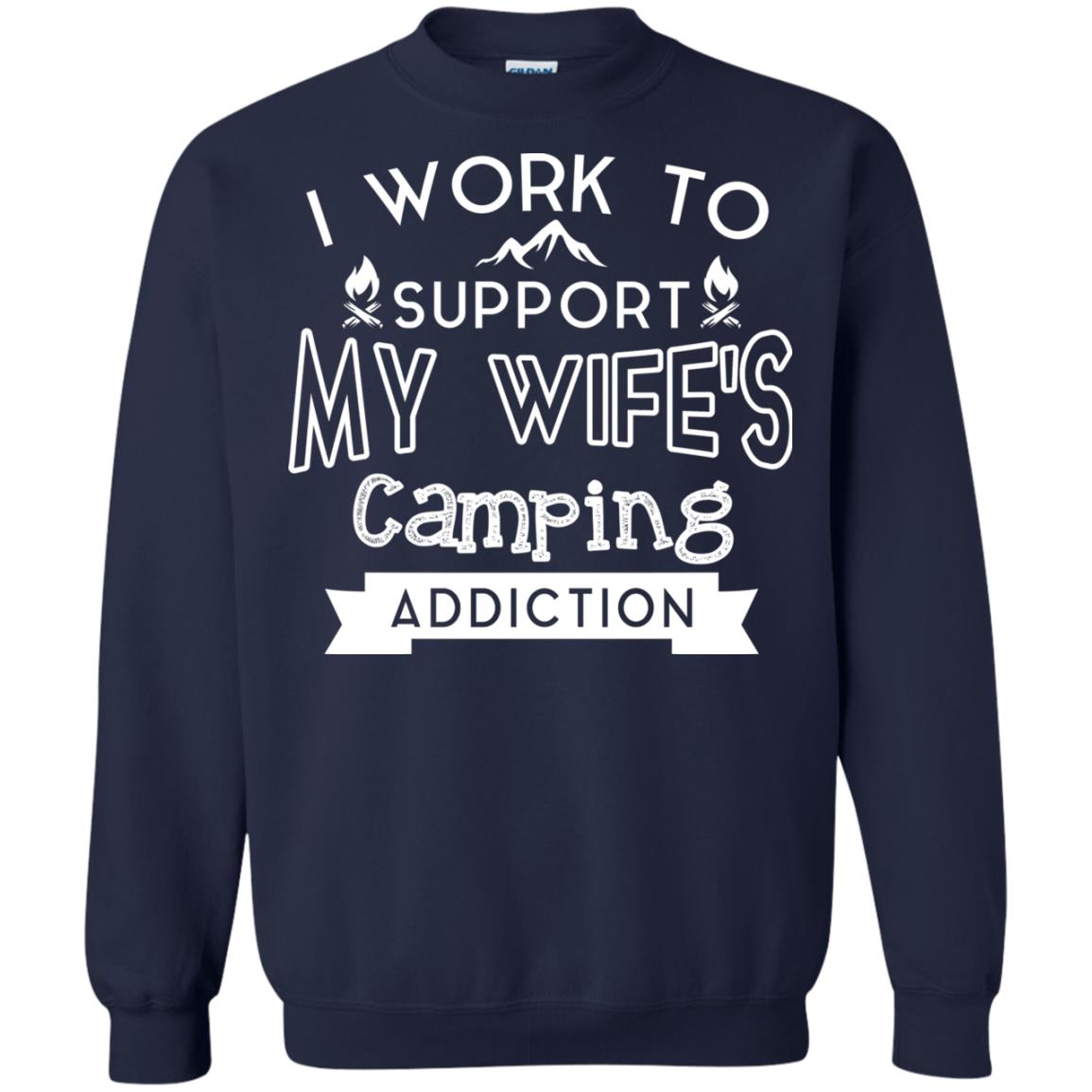 I Work To Support My Wife_s Camping Addiction Husband Shirt Navy