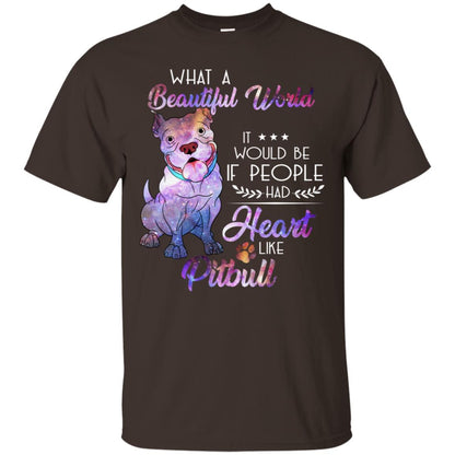What A Beautiful World It Would Be If People Had Heart Like Pitbull Shirt Dark Chocolate