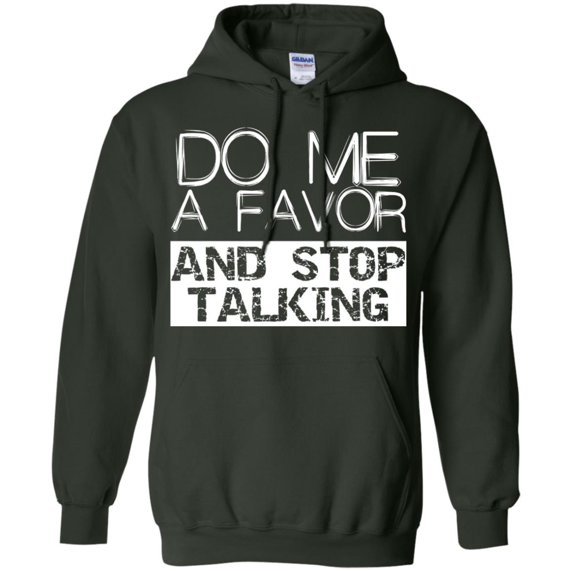 Do Me A Favor And Stop Talking Funny Shirt Forest Green