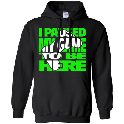 Gaming Lover T-shirt I Paused My Game To Be Here Black