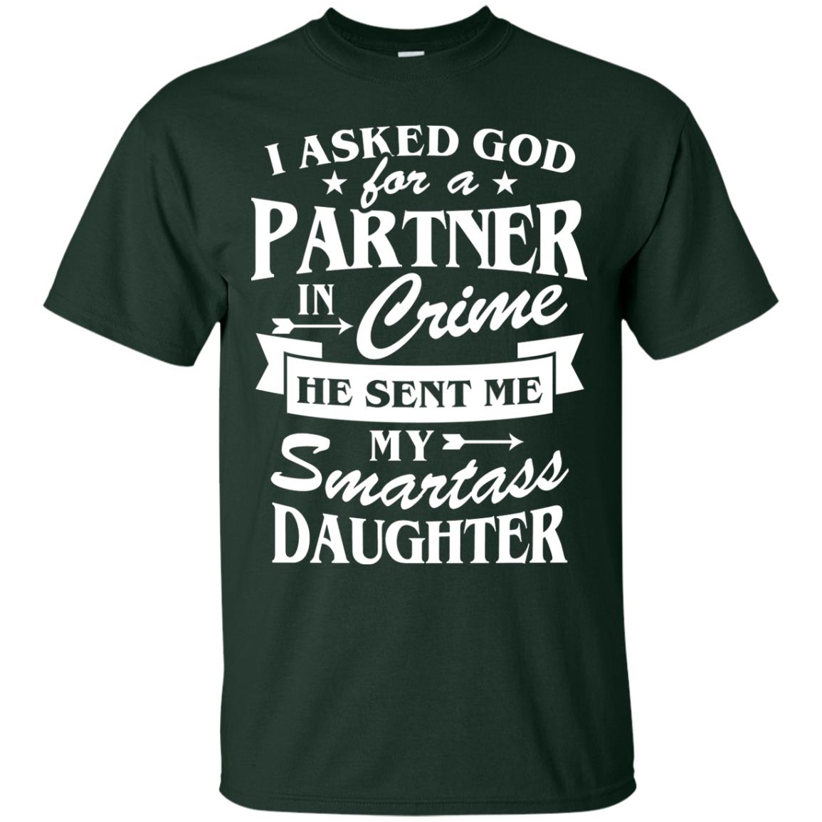 I Asked God For A Partner In Crime Daddy Shirt Forest