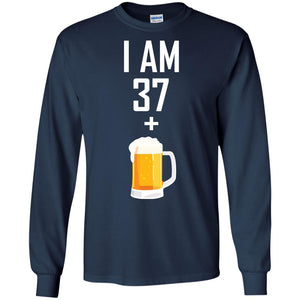 I Am 37 Plus 1 Beer 38th Birthday T-shirtG240 Gildan LS Ultra Cotton T-Shirt