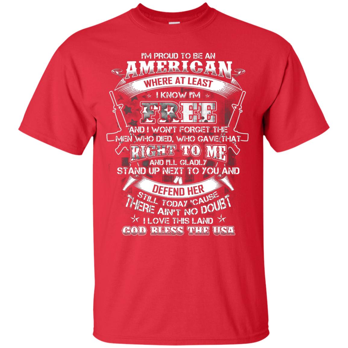 Im Proud To Be An American Where At Least I Know Im Free I Love My Land God Bless The Usa Red