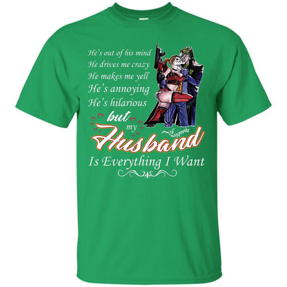 He Is Out Of His Mind He Drives Me Crazy He Makes Me Yell He’s Annoying He’s Hilarious But My Husband Is Everything I Want Irish Green