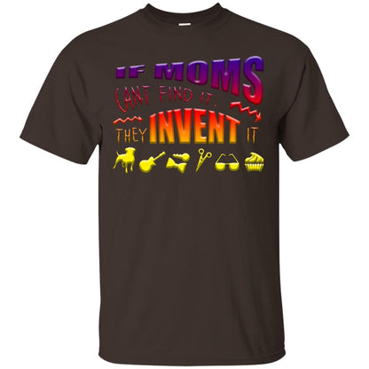 If Moms Can_t Find It They Invent It Shirt Dark Chocolate