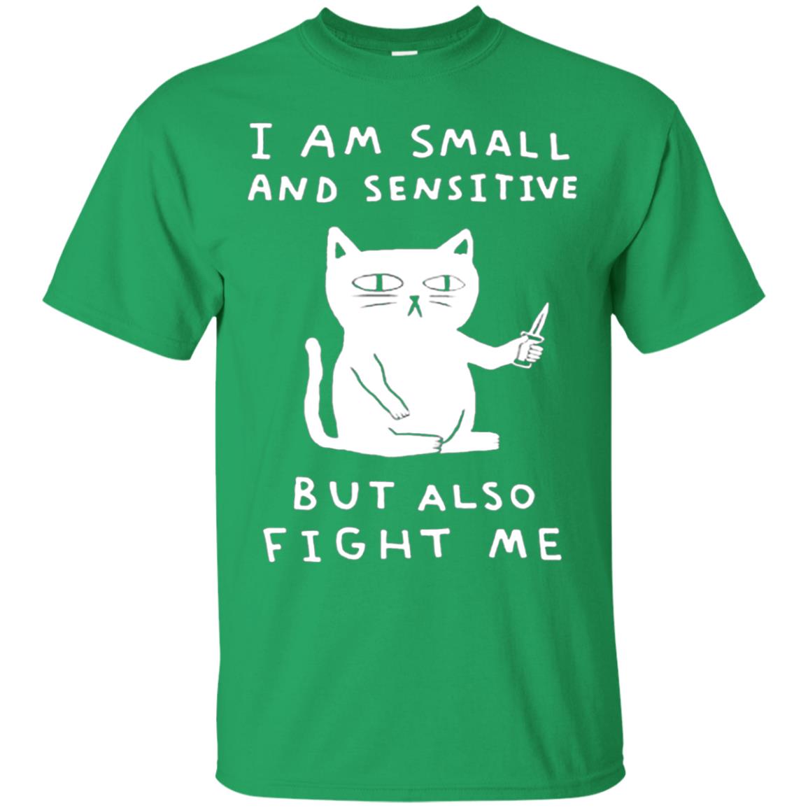 I Am Small And Sensitive But Also Fight Me Cat Lover Shirt Irish Green