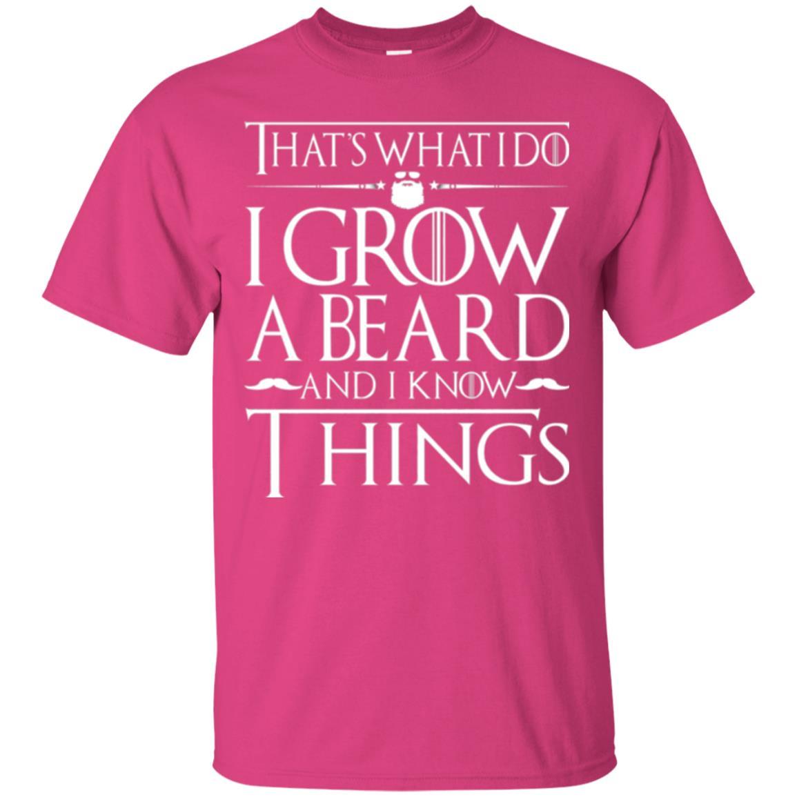 Thats What I Do I Grow A Beard And I Know Things T-shirt Heliconia