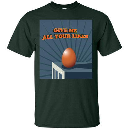 Give Me All Your Likes Egg Shirt Forest