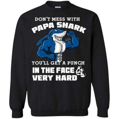 Don't Mess With Papa Shark You'll Get A Punch In The Face Very Hard Family Shark Shirt Black