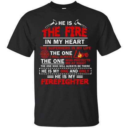 He Is The Fire In My Heart The Superhero In My Life The One I Will Always Love The One Who Protects Me At Night The One Who Will Always Be There He Is My One And Only He Is My Firefighter Black
