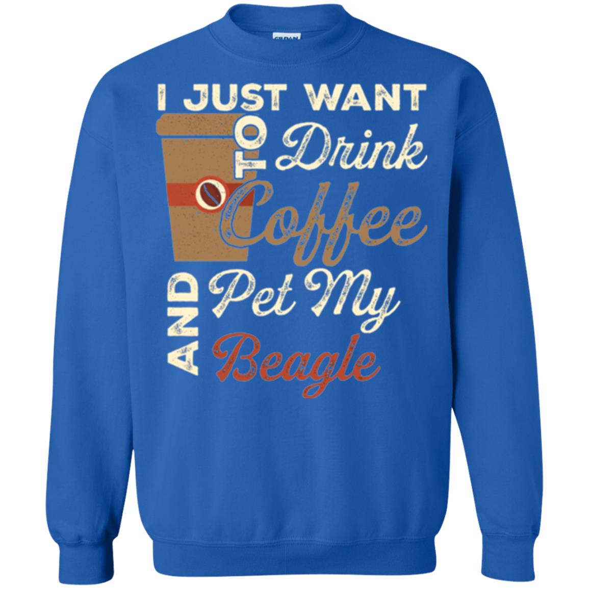 Coffee Lovers T-shirt I Just Want To Drink Coffee And Pet My Beagle Royal